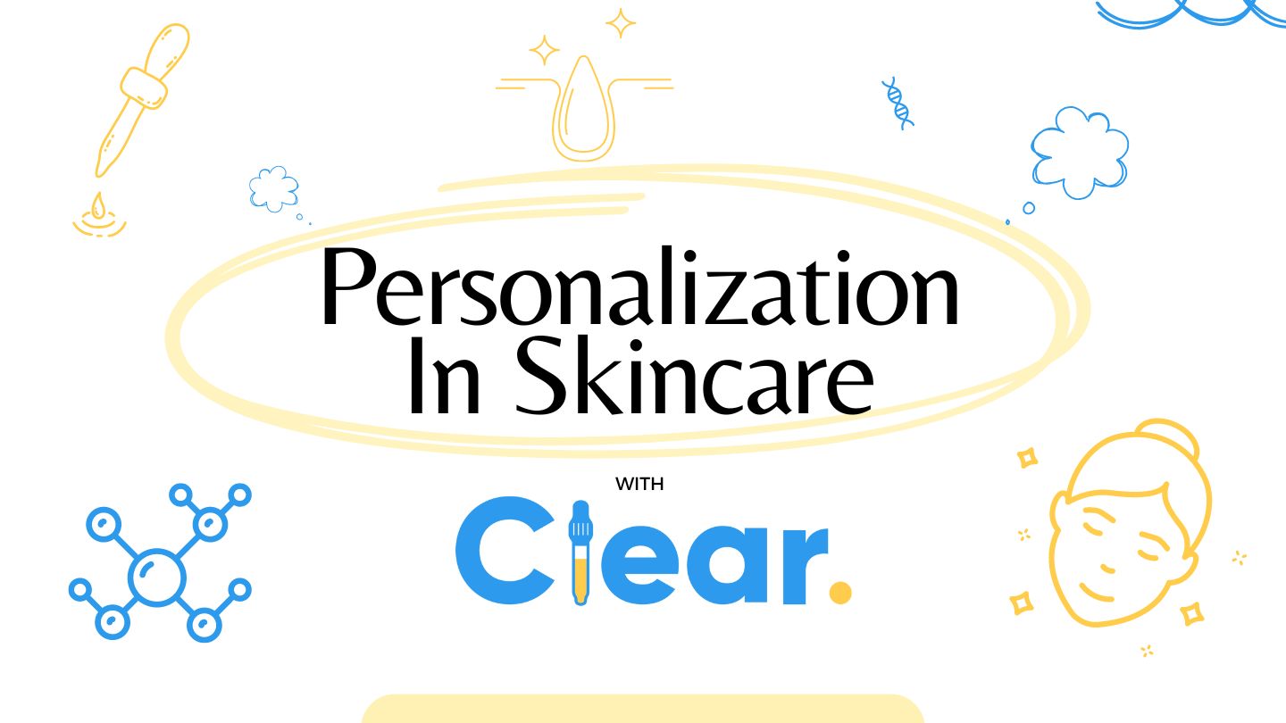 How Personalization Is Changing Skincare: A Deeper Look With Clear